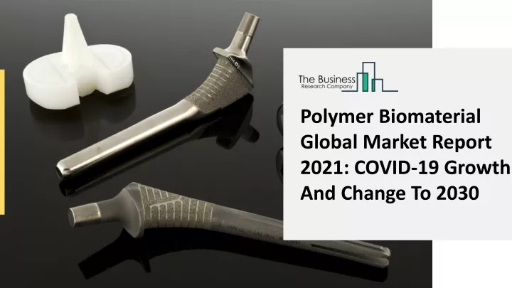 polymer biomaterial global market report 2021