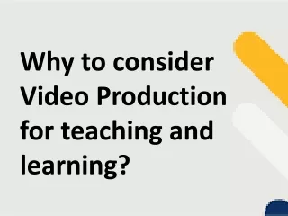 why to consider video production for teaching