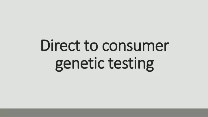 direct to consumer genetic testing