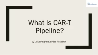 what is car t pipeline