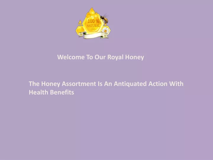 welcome to our royal honey
