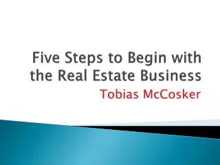 Tobias McCosker - Five Steps to Begin with the Real Estate Business