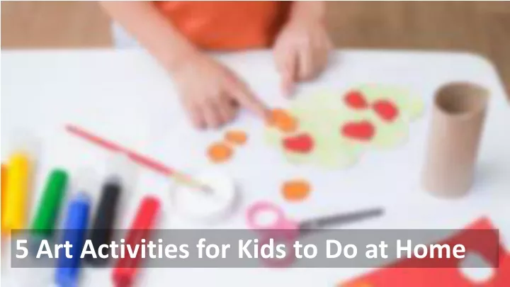 5 art activities for kids to do at home