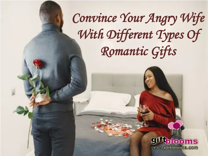 convince your angry wife with different types of romantic gifts