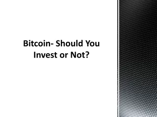 bitcoin should you invest or not