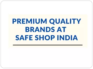 Premium Quality Brands at Safe Shop India