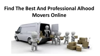 Find The Best And Professional Alhood Movers Online PPT