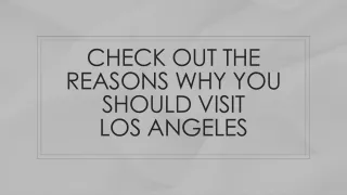 Check out the Reasons why you Should visit Los Angeles