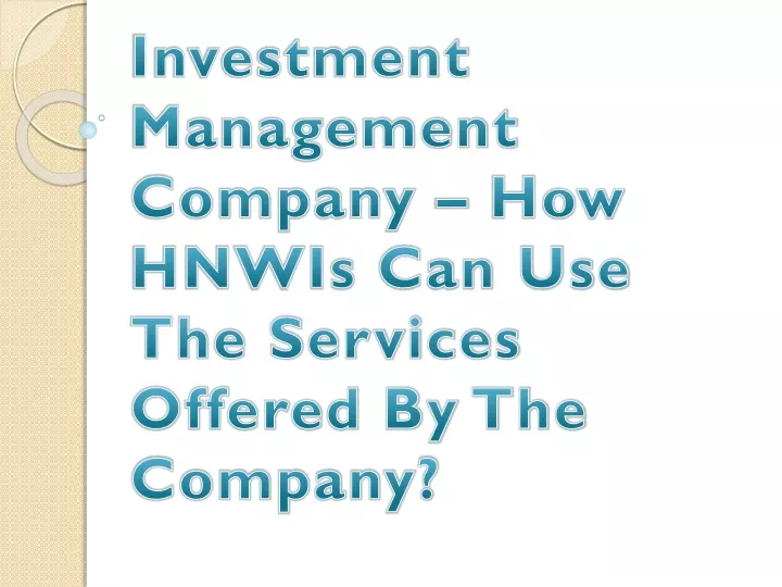 investment management company how hnwis can use the services offered by the company