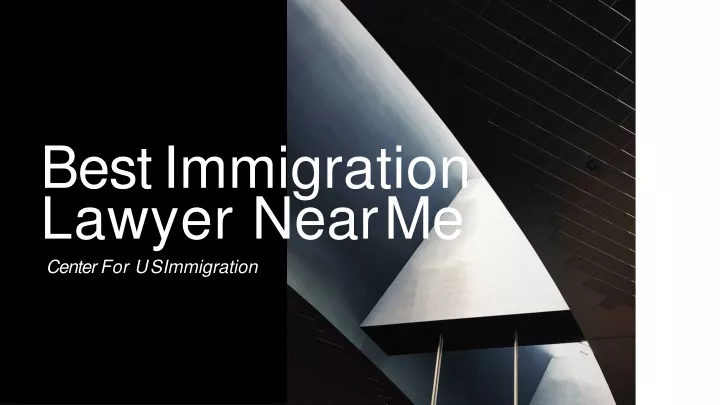 best immigration lawyer near me center for u s immigration