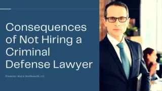 Consequences of Not Hiring a Criminal Defense Lawyer