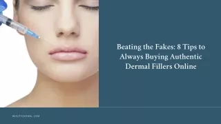 Beating the Fakes: 8 Tips to Always Buying Authentic Dermal Fillers Online