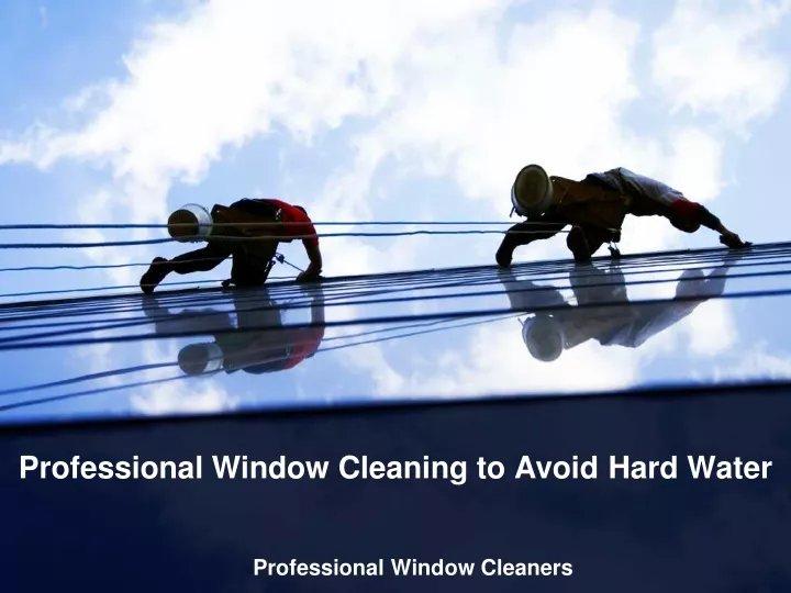 professional window cleaning to avoid hard water