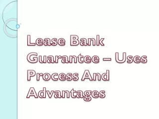 lease bank guarantee uses process and advantages