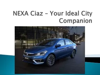 NEXA Ciaz – Your Ideal City Companion