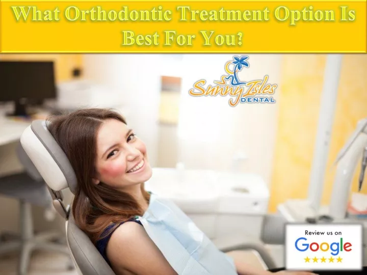 what orthodontic treatment option is best for you