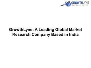 GrowthLyne: A Leading Global Market Research Company Based in India