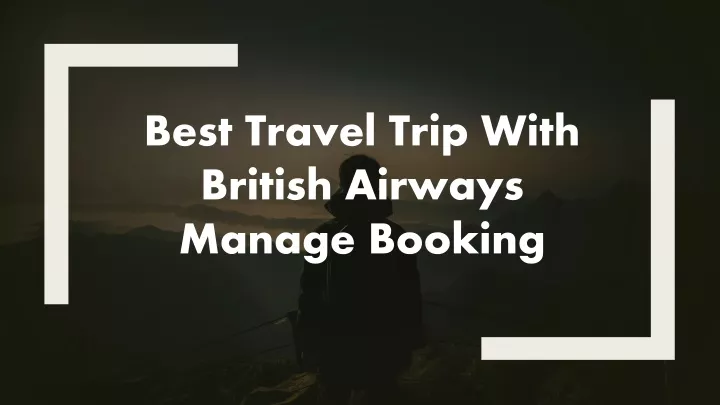 best travel trip with british airways manage