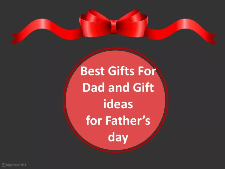 best gifts for dad and gift ideas for father s day