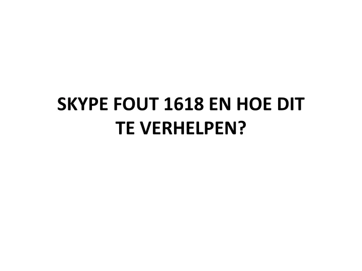 skype fout 1618 en hoe dit te verhelpen