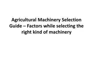 agricultural machinery selection guide factors while selecting the right kind of machinery