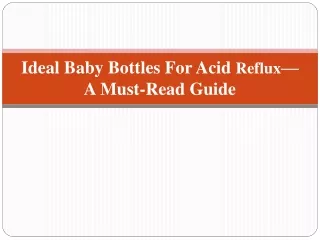 Ideal Baby Bottles For Acid Reflux — A Must-Read Guide