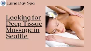 Looking for Deep tissue Massage in Seattle - Luna Day Spa