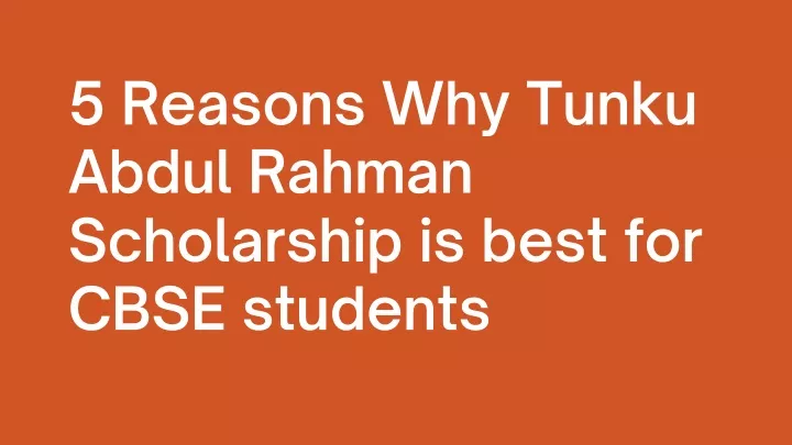 5 reasons why tunku abdul rahman scholarship