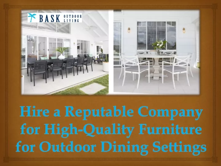 hire a reputable company for high quality furniture for outdoor dining settings