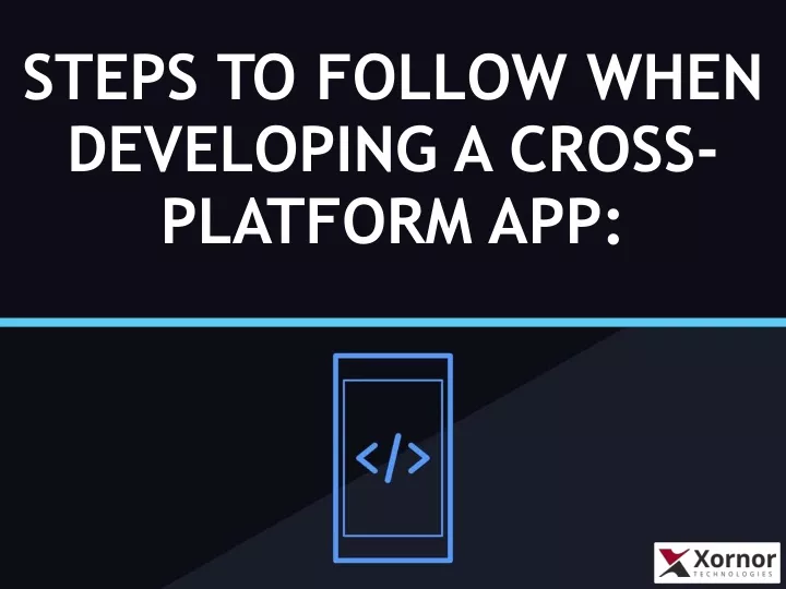 steps to follow when developing a cross platform