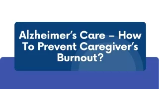 Alzheimer's Care - How To Prevent Caregiver's Burnout
