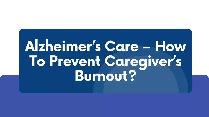 alzheimer s care how to prevent caregiver