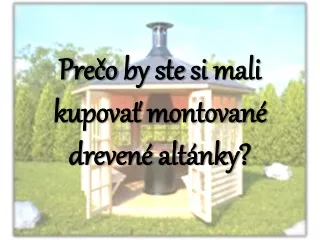 Ako ľahko stavať drevené altánky