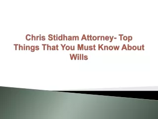 Chris Stidham Attorney - Top Things That You Must Know About Wills