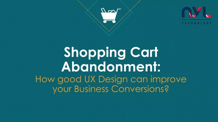 shopping cart abandonment how good ux design can improve your business conversions