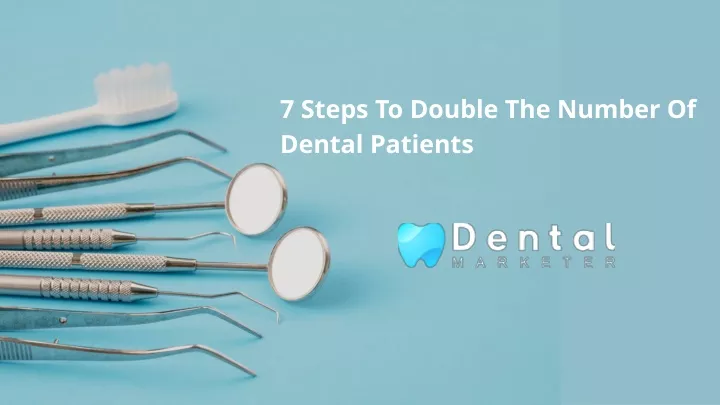 7 steps to double the number of dental patients