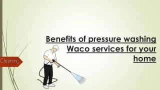 Benefits of pressure washing Waco services for your home
