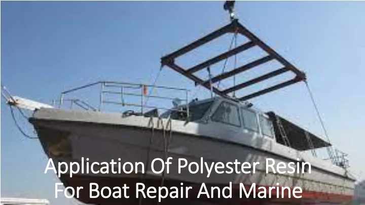 application of polyester resin for boat repair and marine