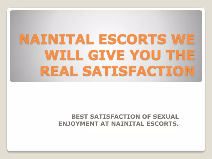 nainital escorts we will give you the real satisfaction