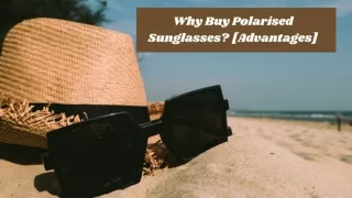 Why Buy Polarised Sunglasses_ [Advantages]..