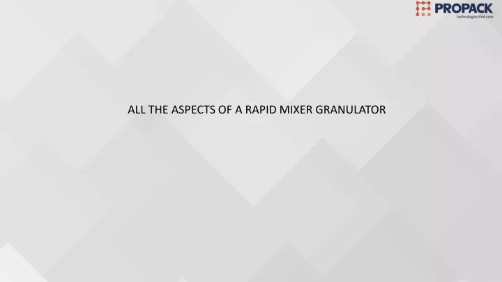 all the aspects of a rapid mixer granulator