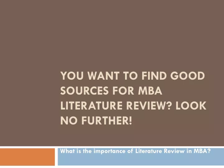 you want to find good sources for mba literature review look no further