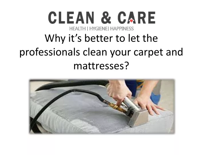 why it s better to let the professionals clean your carpet and mattresses