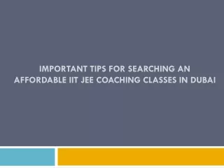 Important Tips for Searching an Affordable IIT JEE Coaching Classes In Dubai