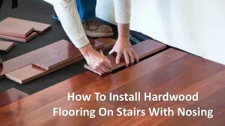 how to install hardwood flooring on stairs with