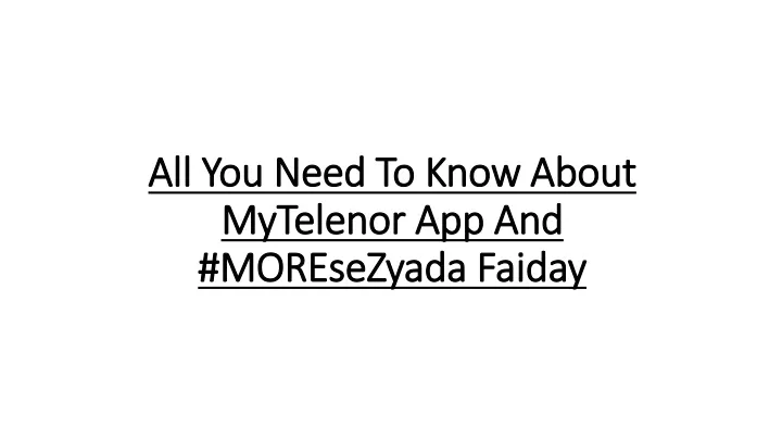 all you need to know about mytelenor app and moresezyada faiday