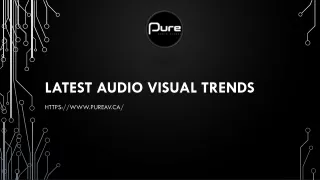 latest audio visual trends