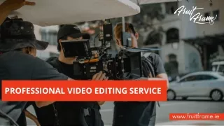 Professional Video Editing Services | Fruit Frame