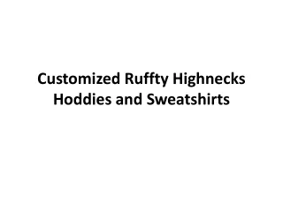 Customized Ruffty Highnecks Hoodies and Sweatshirts
