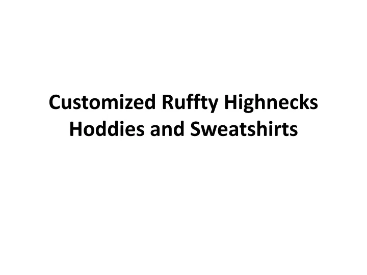 customized ruffty highnecks hoddies and sweatshirts